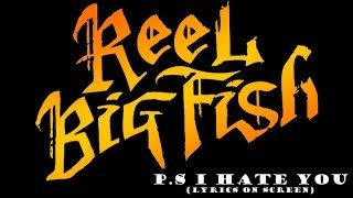 Reel Big Fish - P.S I Hate You (Lyrics on screen)