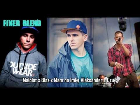 Małolat x Bisz x Mam na imię Aleksander - Czuć (Fixer Blend)
