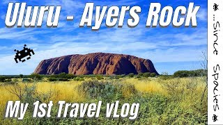 Uluru (Ayers Rock) - My 1st Travel vLog