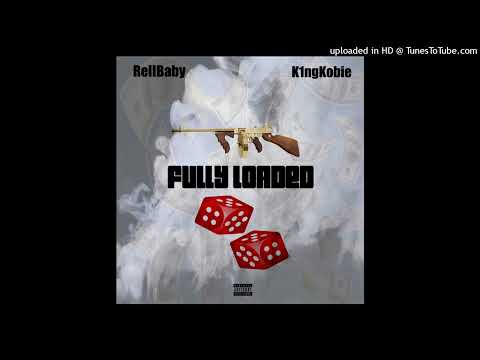 RellBaby & K1ngKobie - Fully Loaded Prod By @Dodbh