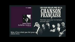 Juliette Gréco - Mon coeur n'était pas fait pour ça -  Chanson française