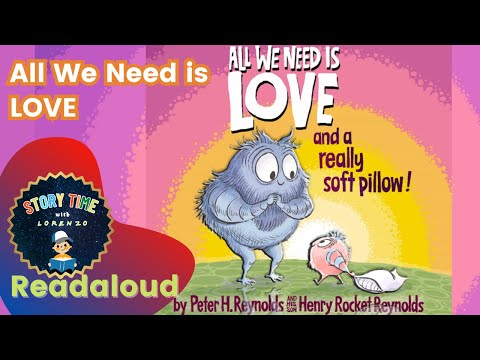 ALL WE NEED IS LOVE and a really soft pillow READ ALOUD KIDS BOOK (Peter H. Reynolds) #storytime
