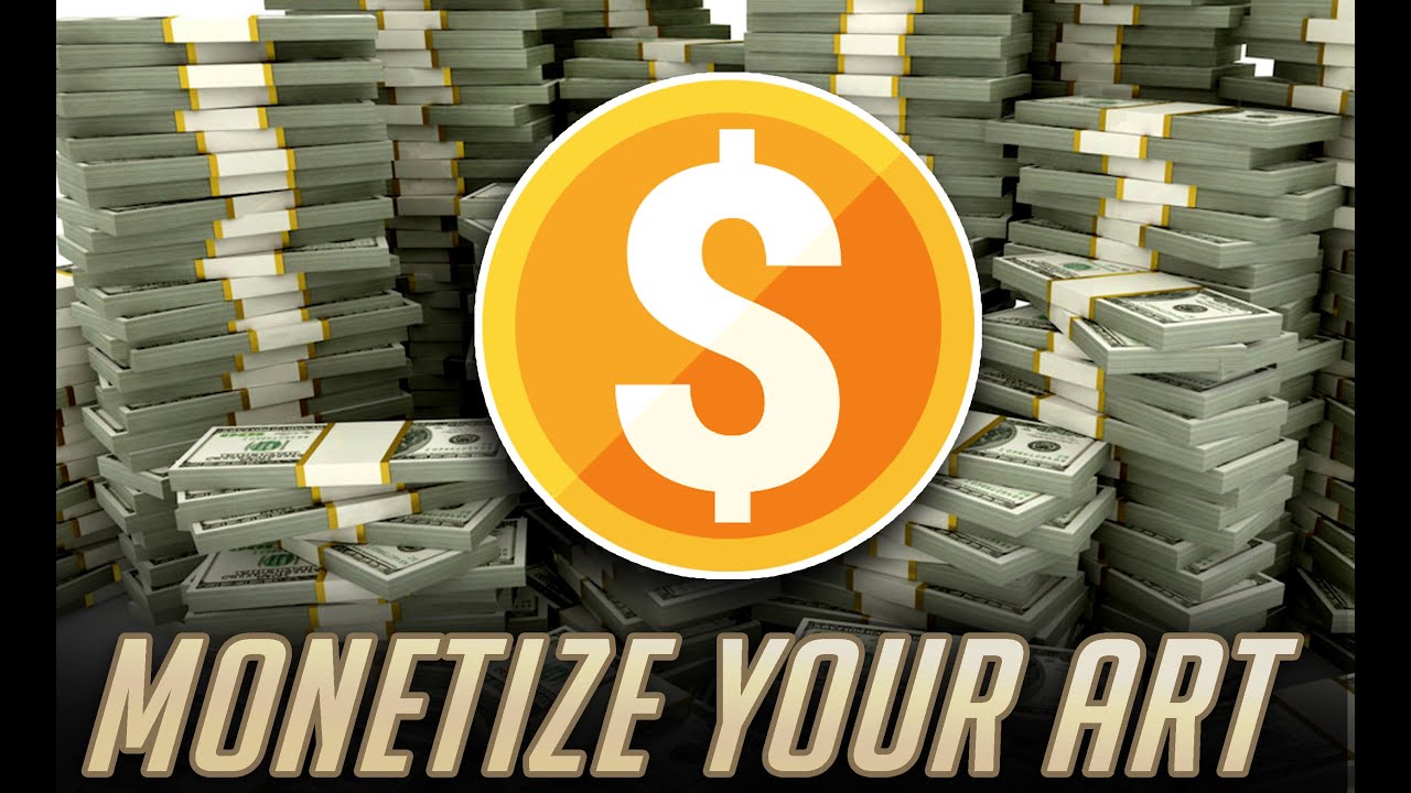 Monetize your art! (But only if you want to)