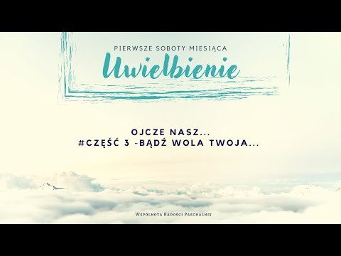 Bądź wola Twoja - Ojcze nasz, który jesteś w niebie... - nauczanie pierwszosobotnie