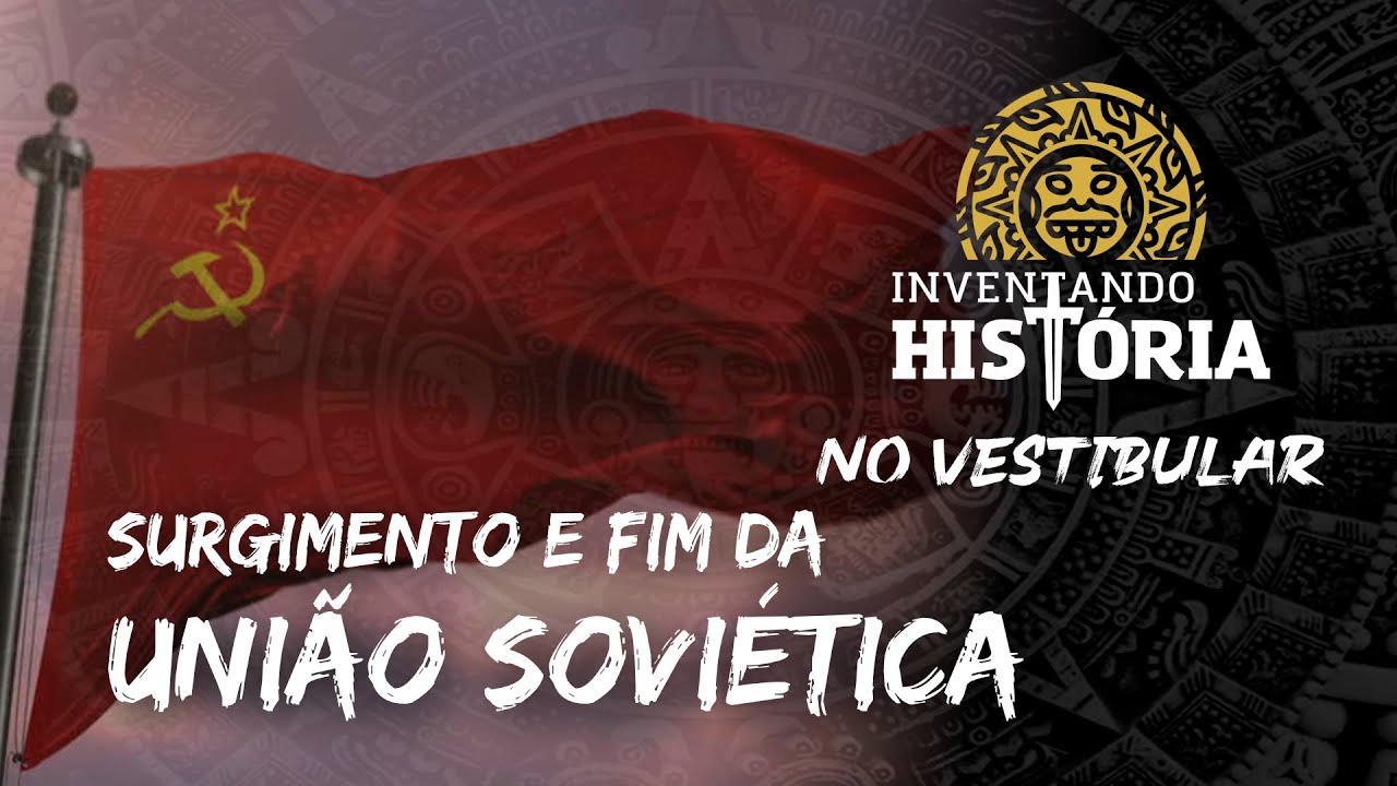 Surgimento e fim da União Soviética