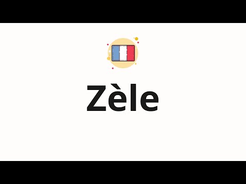 How to pronounce Zèle