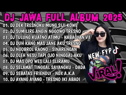 DJ JAWA TERBARU 2025 FULL BASS - DJ DEK TRESNOKU MUNG SIJI KOWE🎵DJ AKU CAH KERJO FULL ALBUM TERBARU
