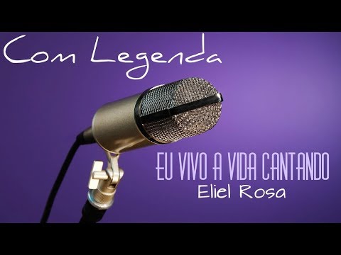 Eu Vivo A Vida Cantando? - Eliel Rosa