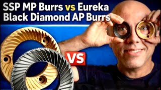 SSP MP burrs vs Eureka Black Diamond AP burrs. 