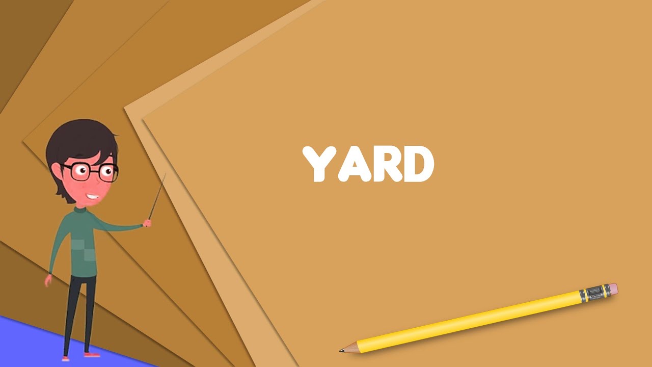 What is Yard Explain Yard, Define Yard, Meaning of Yard