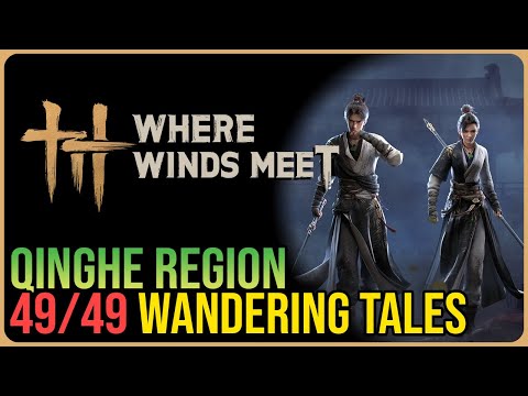 All Qinghe Wandering Tales – All Wandering Tales – Where Winds Meet