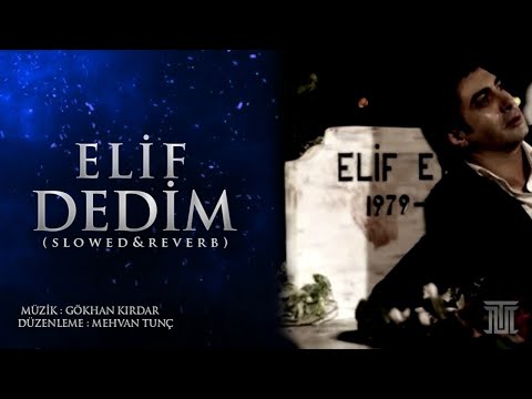 Elif Dedim  ( Elif Türküsü) Slowed&Reverb - Alemdar Music (Gökhan Kırdar)