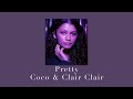 Pretty - Coco & Clair Clair ( edit audio slowed )