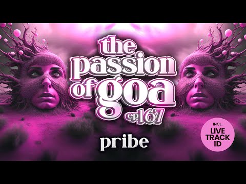 Pribe - The Passion Of Goa, ep.167 | Progressive Trance Edition