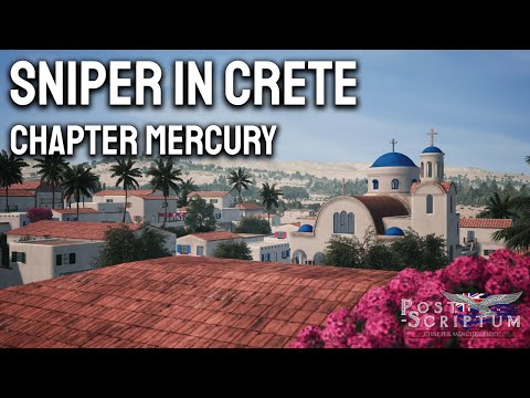 Post Scriptum - Sniping in Crete! Chapter Mercury