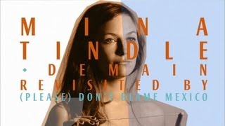 Mina Tindle - Demain Seen by (Please) Don't Blame Mexico
