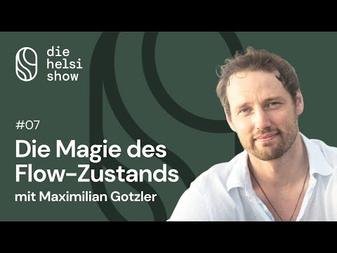 Die Magie des Flow-Zustands – mit Maximilian Gotzler #07