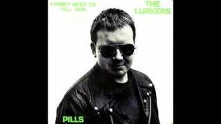 The Lurkers - I Don't Need To Tell Her / Pills