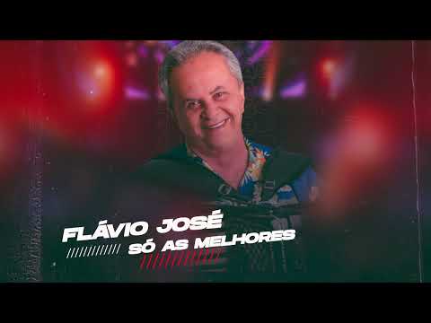 FLÁVIO JOSÉ  - SÓ AS MELHORES