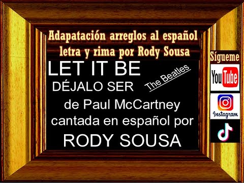 LET IT BE (español) DÉJALO SER - RODY SOUSA