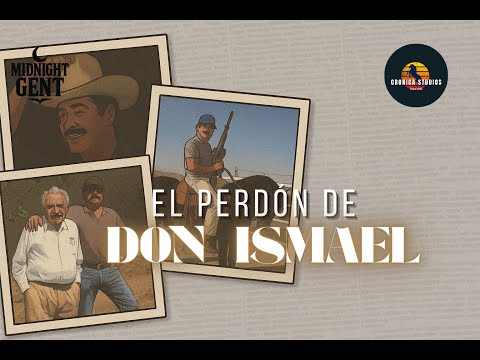 El perdón de Don Ismael (CORRIDO) (AGOSTO 2025)