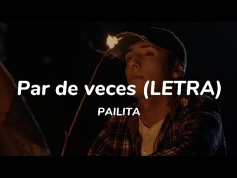 Par de veces 💔 - Pailita (LETRA)