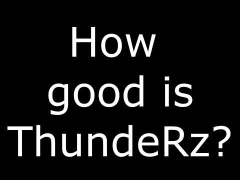 How good is ThundeRzReiGN?