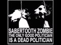 Sabertooth Zombie - The Only Good Politician Is A Dead Politician (2005)