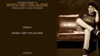 Glee _ When I Get You Alone Lyrics