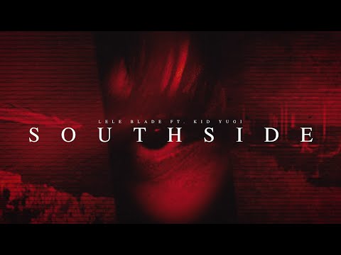 Lele Blade - SOUTHSIDE feat. Kid Yugi (Visual Video)