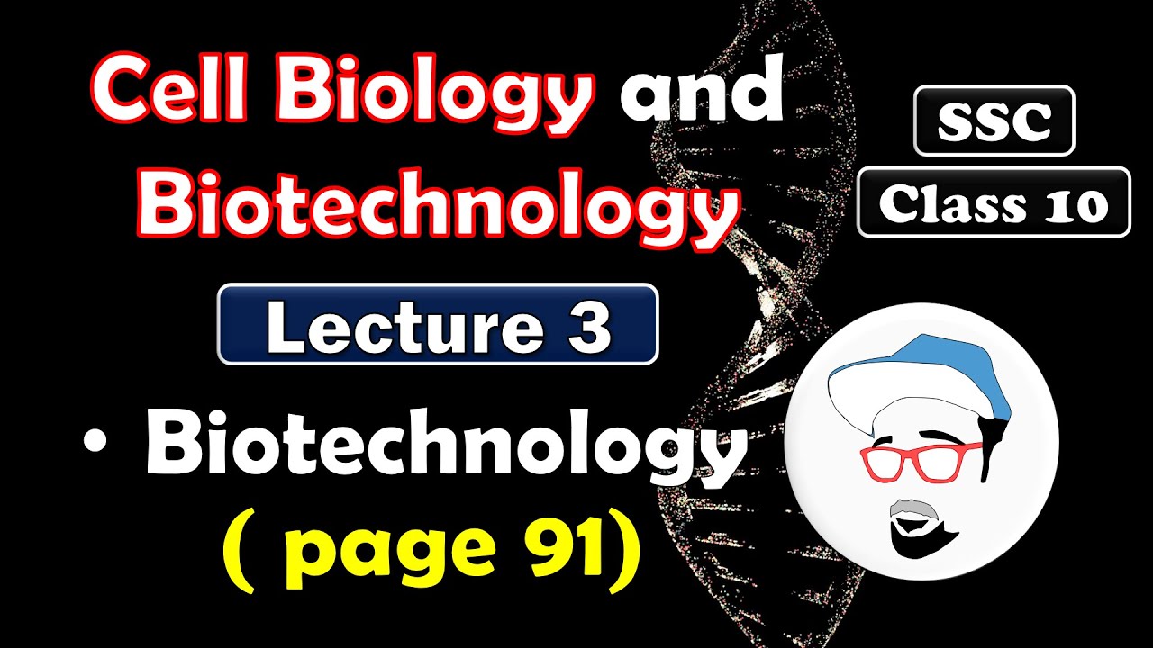 Cell Biology and Biotechnology, Lecture 3 | Class 10 SSC | Biotechnology (page 91)