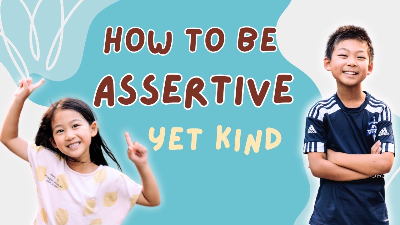 How to be Assertive yet Kind | Tips for both Kids and Grown-ups