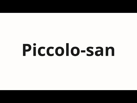 How to pronounce Piccolo-san