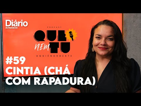 QUE NEM TU: Cintia, do Chá com Rapadura, conta como o feedback da audiência muda o podcast