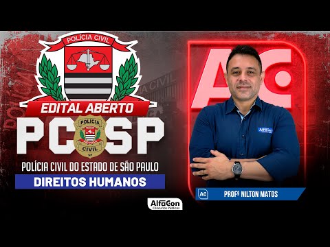 Concurso PC SP 2023 - Aula de Direitos Humanos - Edital Aberto - AlfaCon