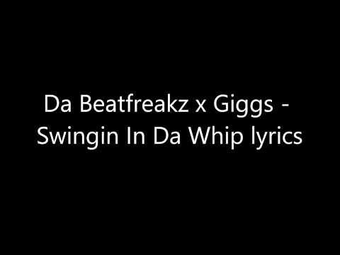 Da Beatfreakz x Giggs - Swingin In Da Whip lyrics