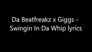 Da Beatfreakz x Giggs - Swingin In Da Whip lyrics