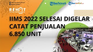 Pameran IIMS Hybrid 2022 Usai Digelar, Catat Penjualan 6.850 Unit, Transaksi Tembus Rp 2,8 Triliun