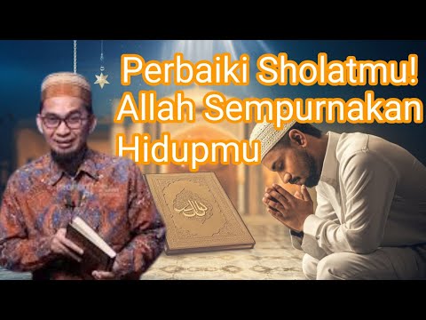 Perbaiki Sholatmu, Allah Sempurnakan Hidupmu - ustadz adi hidayat