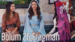 Yeni Gelin 26 Bölüm Fragman