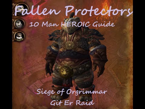 Fallen Protectors Heroic 10 man Guide Siege of Orgrimmar