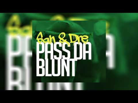 San & Dre - Pass da Blunt