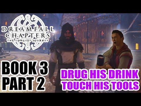 Myl Plays - Dreamfall Chapters Book Three - Part 2: DRUG HIS DRINK, TOUCH HIS TOOLS