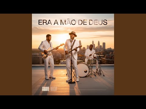 Era A Mão de Deus (Groove Worship)