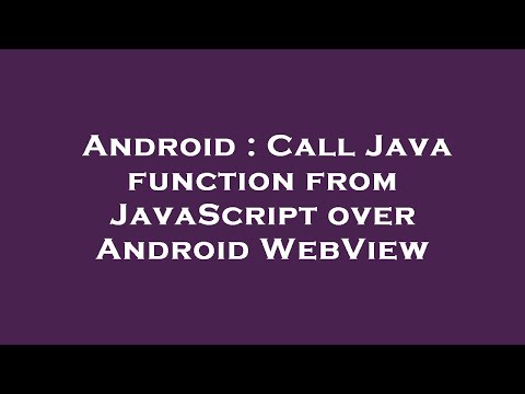 Android Call Java Function From Javascript Over Android Webview