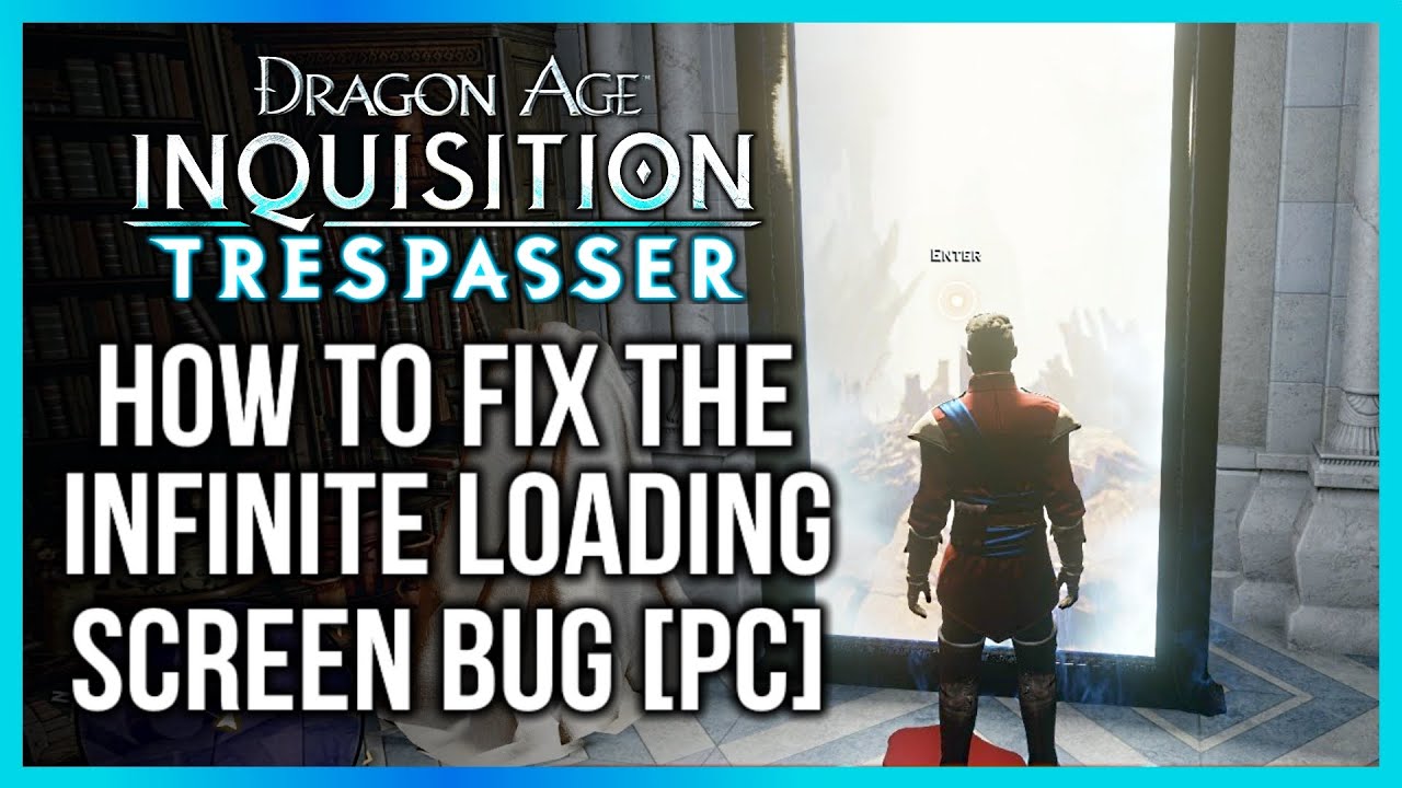 Dragon Age Inquisition: Trespasser, How to Fix the Infinite Loading Screen BUG [PC]