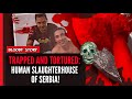 Serbia S HORRIFYING Human Slaughterhouse Story Mature Audiences Only