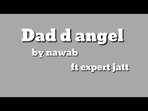 Dad de angel song by nawab | expert jatt latest punjabi song