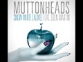 Muttonheads - Snow White (Alive) ft. Eden ...