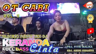 Download lagu OT CABI 🚀 MIX  DJ KERANDA CINTA FULL BASS❗ SEKMEN CLOSING PARTY ⛔ DJ FITRI MALIKA WITH KDJ ANGKI  mp3